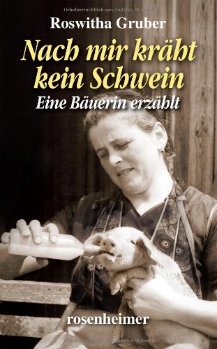  - Nach mir kräht kein Schwein - Eine Bäuerin erzählt