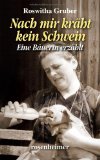  - Landliebe rostet nicht - Erinnerungen einer Schweizer Bergbäuerin