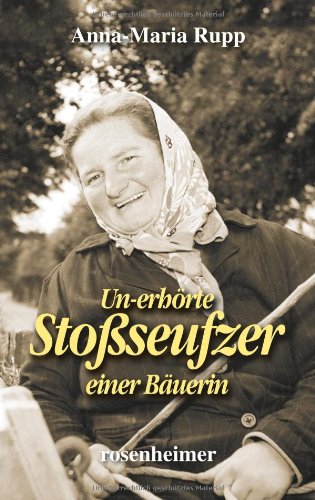  - Un-erhörte Stoßseufzer einer Bäuerin