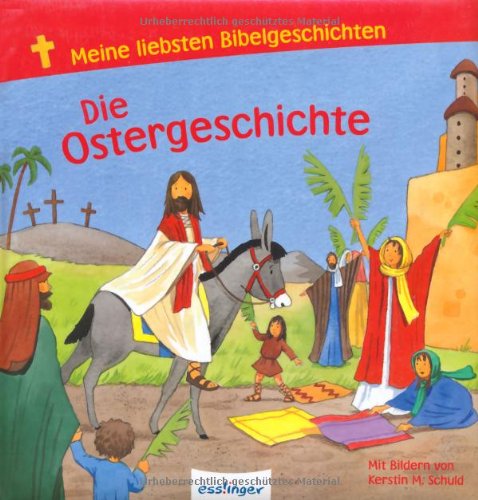  - Die Ostergeschichte. Meine liebsten Bibelgeschichten