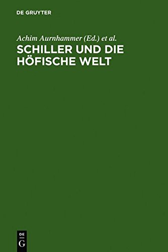 Aurnhammer, Achim / Manger, Klaus / Strack, Friedrich (HG) - Schiller und die höfische Welt