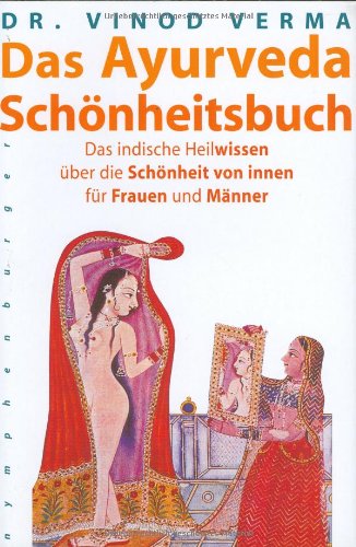 - Das Ayurveda Schönheitsbuch: Das indische Heilwissen über die Schönheit von innen für Frauen und Männer
