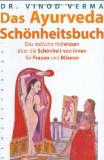  - Das Ayurveda-Programm für jeden Tag: Ganzheitlich gesund und schön mit den Ratschlägen der 'First Lady of Ayurveda'