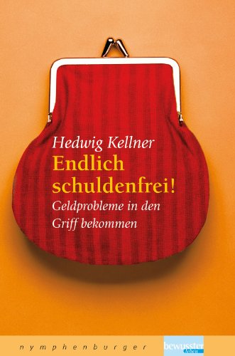  - Endlich Schuldenfrei: Geldprobleme in den Griff bekommen