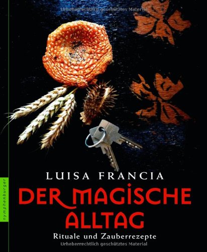 - Der magische Alltag: Rituale und Zauberrezepte