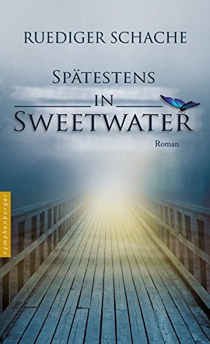Schache, Ruediger - Spätestens in Sweetwater: Roman