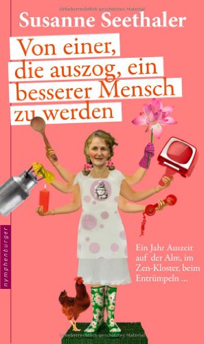 - Von einer, die auszog, ein besserer Mensch zu werden: Ein Selbstversuch