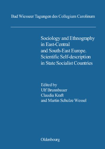 Brunnbauer, Ulf / Kraft, Claudia / Schulze Wessel, Martin - Sociology and Ethnography in East-Central and South-East Europe: Scientific Self-Description in State Socialist Countries