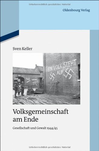  - Volksgemeinschaft am Ende: Gesellschaft und Gewalt 1944/45<br> (Quellen Und Darstellungen Zur Zeitgeschichte, Band 97)