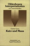  - Günter Grass: Katz und Maus: Inhalt - Hintergrund - Interpretation (Lektüre Durchblick Deutsch)