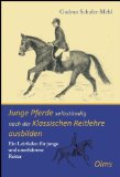  - Ausbildung junger Pferde: sowie Basisausbildung und Korrektur von Reitpferden