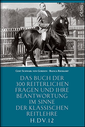 - 300 reiterliche Fragen: und ihre Beantwortung im Sinne der klassischen Reitlehre H.Dv.12.