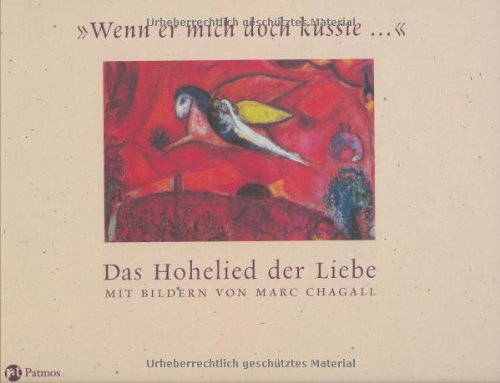 - Wenn er mich doch küsste - Das Hohelied der Liebe: Mit Bildern von Marc Chagall