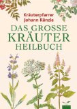  - Pfarrer Kneipps Hausapotheke: Kräuter, Tees, Tinkturen, Öle und Pulver aus dem Garten Gottes