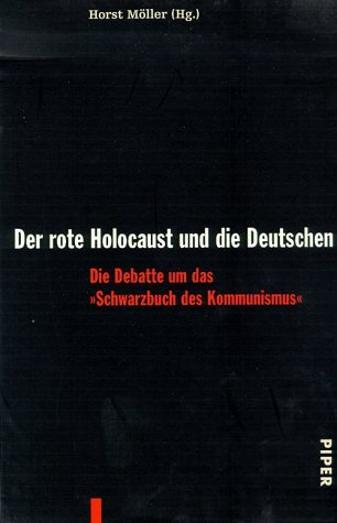  - Der rote Holocaust und die Deutschen: Die Debatte um das »Schwarzbuch des Kommunismus«
