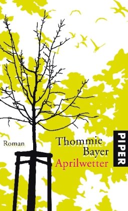 Bayer, Thommie - Aprilwetter: Roman