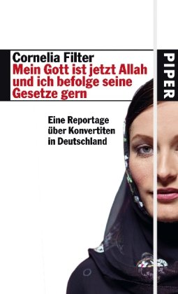 - Mein Gott ist jetzt Allah und ich befolge seine Gesetze gern: Eine Reportage über Konvertiten in Deutschland