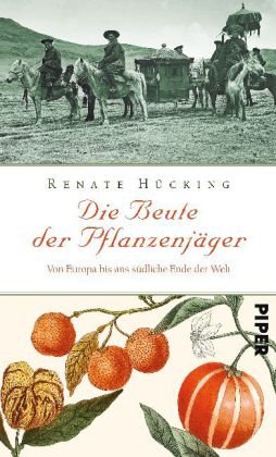 - Die Beute der Pflanzenjäger: Von Europa bis ans südliche Ende der Welt