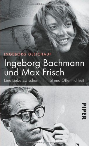 - Ingeborg Bachmann und Max Frisch: Eine Liebe zwischen Intimität und Öffentlichkeit