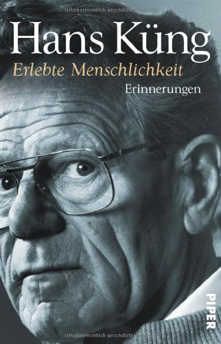 - Erlebte Menschlichkeit: Erinnerungen: Küngs Memoiren 03