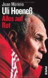  - Das Prinzip Uli Hoeneß. Ein Leben in Widersprüchen
