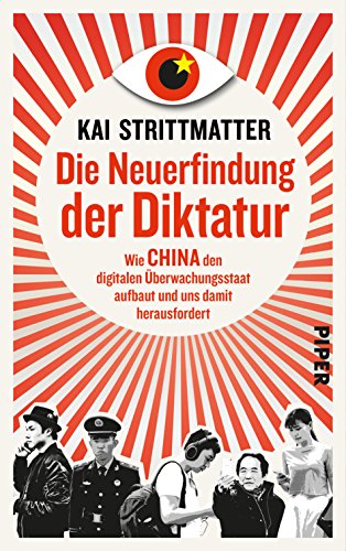  - Die Neuerfindung der Diktatur: Wie China den digitalen Überwachungsstaat aufbaut und uns damit herausfordert