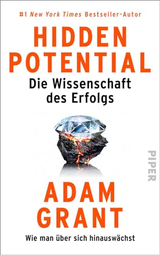 Grant, Adam, Fleißig, Marlene, Topalova, Violeta - Hidden Potential – Die Wissenschaft des Erfolgs: Wie man über sich hinauswächst