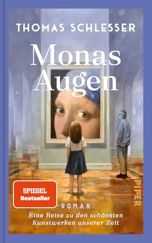 Schlesser, Thomas, Denis, Nicola - Monas Augen – Eine Reise zu den schönsten Kunstwerken unserer Zeit: Roman | Der Nr.-1-Bestseller aus Frankreich