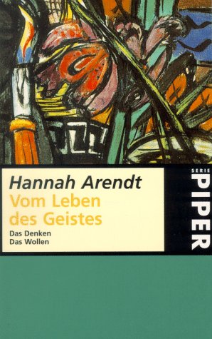 Arendt, Hannah - Vom Leben des Geistes: Das Denken / Das Wollen