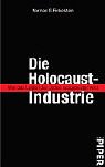 Finkelstein, Norman G. - Die Holocaust-Industrie: Wie das Leiden der Juden ausgebeutet wird