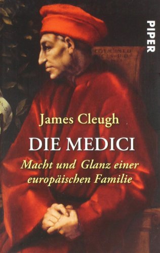 Cleugh, James - Die Medici: Macht und Glanz einer europäischen Familie
