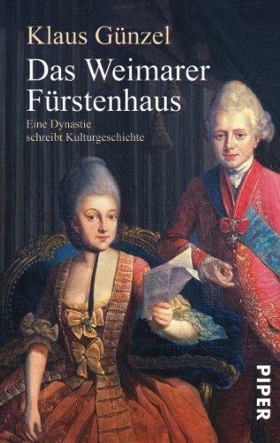  - Das Weimarer Fürstenhaus: Eine Dynastie schreibt Kulturgeschichte