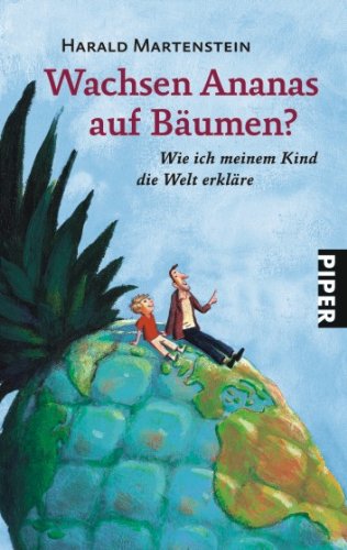 Martenstein, Harald - Wachsen Ananas auf Bäumen? Wie ich meinem Kind die Welt erkläre