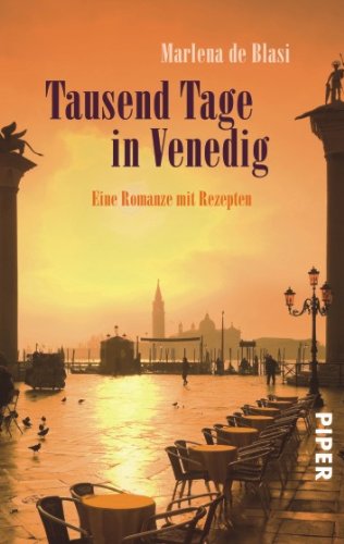 - Tausend Tage in Venedig: Eine Romanze mit Rezepten