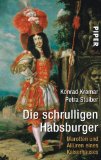  - Die Seitensprünge der Habsburger: Liebesrausch und Bettgeflüster einer Dynastie