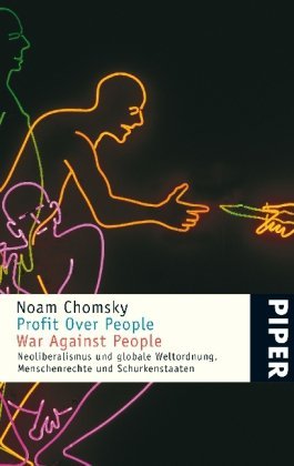 - Profit Over People War Against People: Neoliberalismus und globale Weltordnung, Menschenrechte und Schurkenstaaten