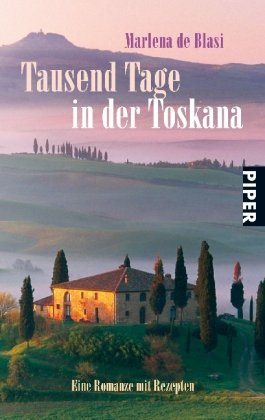 - Tausend Tage in der Toskana: Eine Romanze mit Rezepten