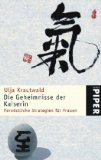  - Der Weg der Kaiserin: Wie Frauen die alten chinesischen Geheimnisse weiblicher Lust und Macht für sich entdecken