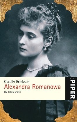 - Alexandra Romanowa: Die letzte Zarin