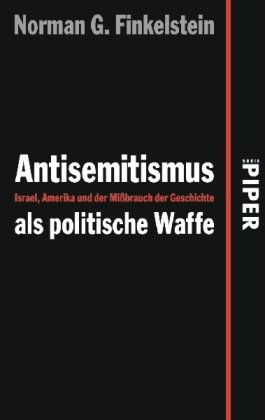  - Antisemitismus als politische Waffe: Israel, Amerika und der Mißbrauch der Geschichte
