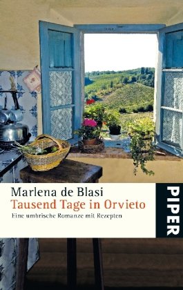 - Tausend Tage in Orvieto: Eine umbrische Romanze mit Rezepten
