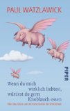 Watzlawick, Paul - Anleitung zum Unglücklichsein
