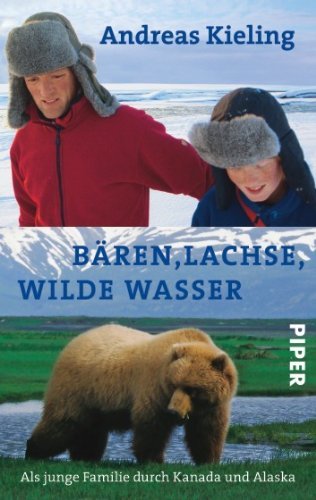  - Bären, Lachse, wilde Wasser: Als junge Familie durch Kanadaund Alaskamit Sabine Wünsch