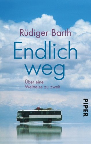  - Endlich weg: Über eine Weltreise zu zweit
