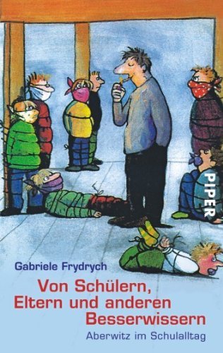 - Von Schülern, Eltern und anderen Besserwissern: Aberwitz im Schulalltag: Aberwitz im Schulalltag / Mit 14 Fotos von Claudia Nitsche