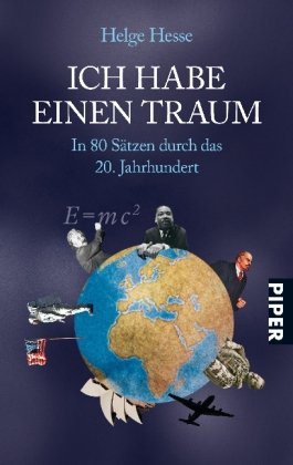  - Ich habe einen Traum: In 80 Sätzen durch das 20. Jahrhundert