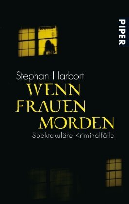 - Wenn Frauen morden: Spektakuläre Kriminalfälle