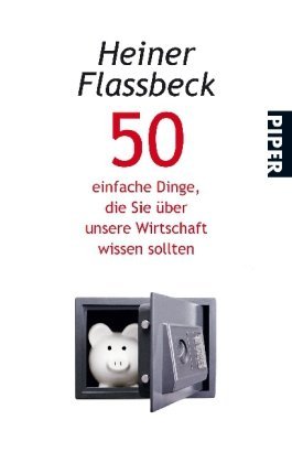 Flassbeck, Heiner - 50 einfache Dinge, die Sie über unsere Wirtschaft wissen sollten