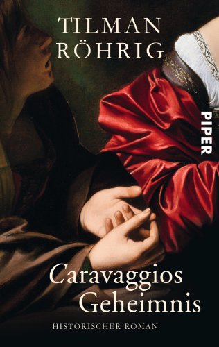 - Caravaggios Geheimnis: Historischer Roman