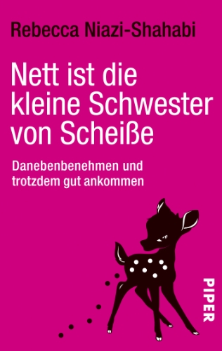 - Nett ist die kleine Schwester von Scheiße: Danebenbenehmen und trotzdem gut ankommen